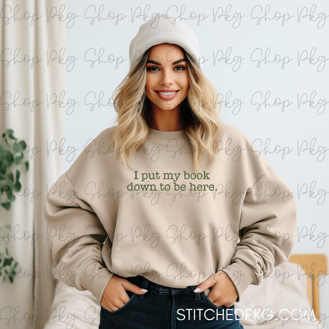 I Put My Book Down to be Here Embroidered Sweatshirt