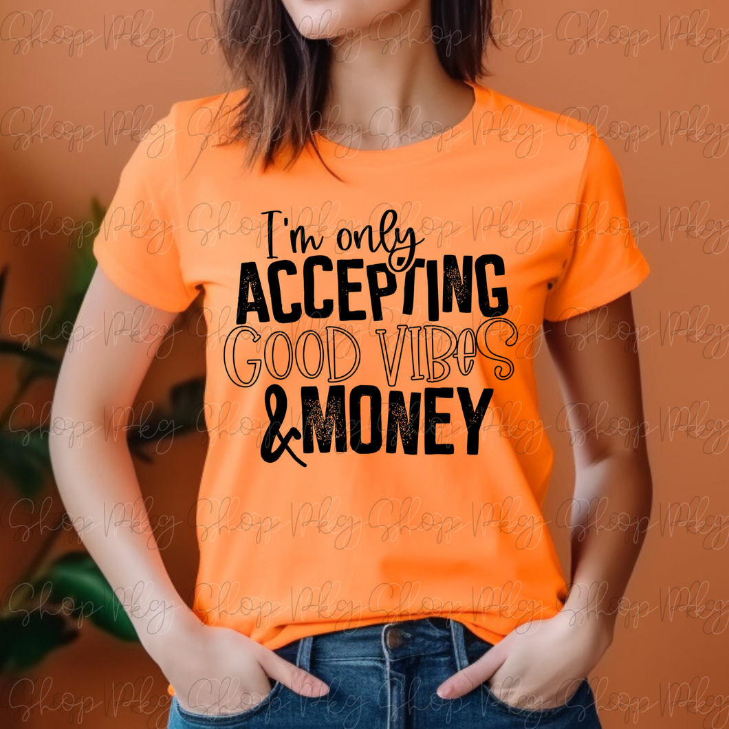 I'm Only Accepting Good Vibes & Money Graphic
