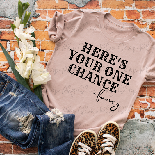 Here's Your One Chance Fancy Graphic Tee