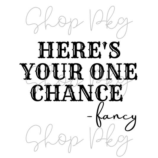 Here's Your One Chance Fancy