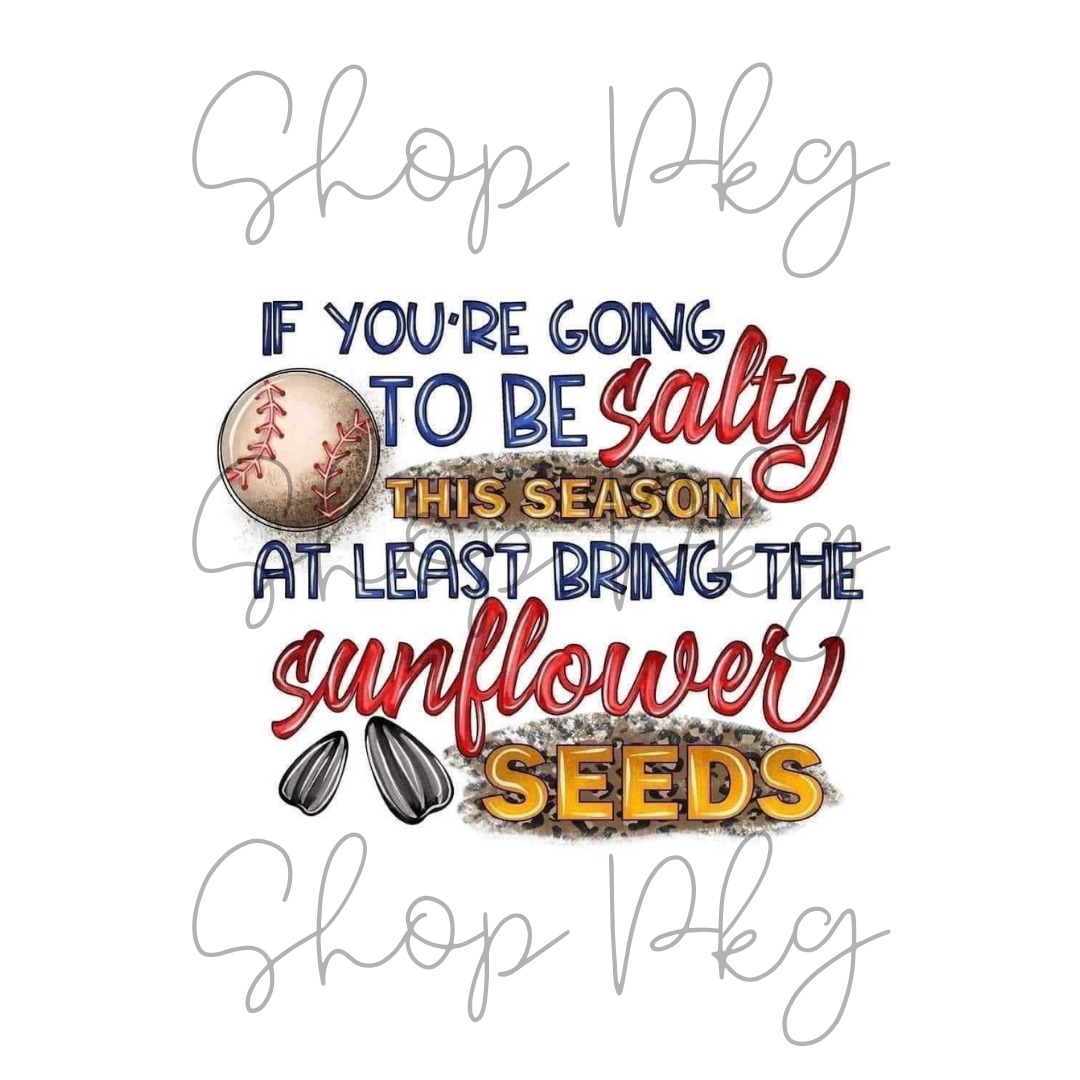 If you're Going to be Salty, Bring Sunflower Seeds