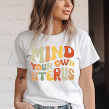 Load image into Gallery viewer, Mind Your Own Uterus Graphic Tee
