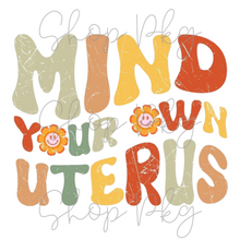 Load image into Gallery viewer, Mind Your Own Uterus
