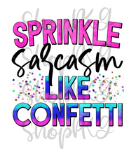 Load image into Gallery viewer, Sprinkle Sarcasm Like Confetti
