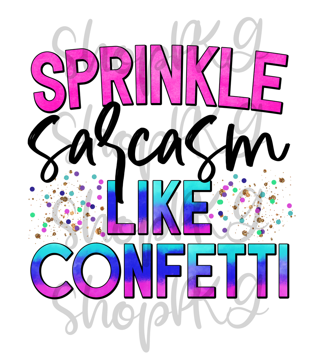 Sprinkle Sarcasm Like Confetti