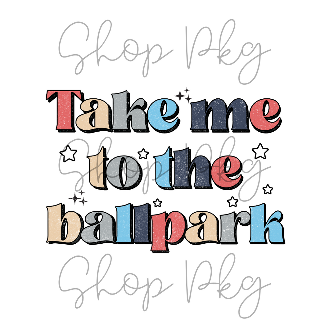Take Me To The Ballpark Colored Letters