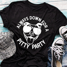 Load image into Gallery viewer, Always Down for a Pitty Party Print
