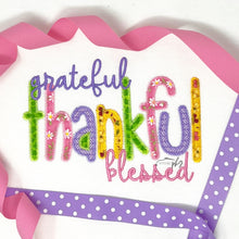 Load image into Gallery viewer, Grateful Thankful Blessed Applique
